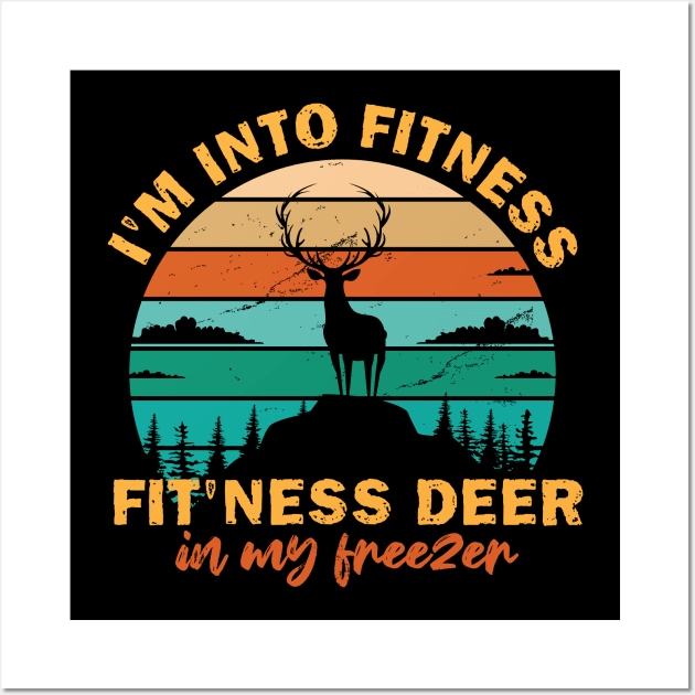 Hunting I'm Into Fitness Fit'ness Deer In My Freezer Wall Art by chidadesign